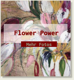 Flower Power Mehr Fotos